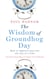 The Wisdom of Groundhog Day - How to improve your life one day at a time