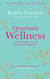 Quantum Wellness - A Step-by-Step Guide to Health and Happiness