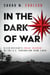 In the Dark of War: A CIA Officer’s Inside Account of the U.S. Evacuation from Libya