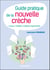 Guide pratique de la nouvelle crèche - Locaux, mobilier, matériel, organisation
