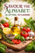 Savour the Alphabet: 26 Letters, 78 Flavours