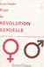 Pour la révolution sexuelle - Le besoin sexuel, sa nature, ses satisfactions, son rôle