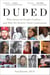 Duped - Why Innocent People Confess – and Why We Believe Their Confessions