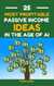25 Most Profitable Passive Income Ideas In The Age Of AI