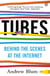 Tubes - Behind the Scenes at the Internet