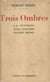 Trois ombres - J. K. Huysmans, Jules Lemaître, Anatole France