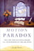 The Motion Paradox - The 2,500-Year Old Puzzle Behind All the Mysteries of Time and Space