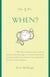 The 5 W's: When? - An Omnium-Gatherum of the Garden of Eden & the Macintosh Apple, the Fruit-of-the-Month & the Seventh-Inning Stretch, the Summer of Love & April Fool's Day & More of Life's Milestones