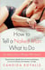 How to Tell a Naked Man What to Do - Sex Advice from a Woman Who Knows