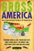 Gross America - Your Coast-to-Coast Guide to All Things Gross