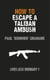 How to Escape a Taliban Ambush - Lives Less Ordinary