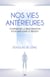 Nos vies antérieures - Comprendre la réincarnation pour améliorer le présent