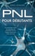 PNL pour débutants Une psychologie simple, des techniques de manipulation et le bon langage corporel pour réussir pas à pas