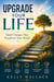 Upgrade Your Life - Small Changes That Transform Your World