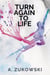Turn Again To Life