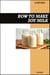 How to Make Soy Milk Recipe Book: Easy Homemade Vegan Recipes for Protein-Rich, Creamy, and Healthy Dairy-Free Drinks