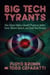 Big Tech Tyrants - How Silicon Valley's Stealth Practices Addict Teens, Silence Speech, and Steal Your Privacy