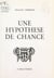 Une hypothèse de chance