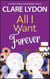 All I Want Forever - All I Want Series, #6