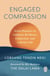 Engaged Compassion - Seven Practices to Cultivate Resilience, Connection and a Joyous Life