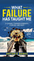 What Failure Has Taught Me