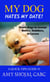 My Dog Hates My Date! Teach Dogs to Accept Babies, Toddlers & Lovers - Quick Tips Guide