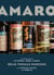Amaro - The Spirited World of Bittersweet, Herbal Liqueurs, with Cocktails, Recipes, andFormulas