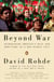 Beyond War - Reimagining America's Role and Ambitions in a New Middle East