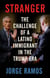 Stranger - The Challenge of a Latino Immigrant in the Trump Era
