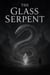 The Glass Serpent