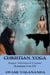Swami Yogananda's Christian YOGA (Super Advanced Course - Lessons 1 to 12)