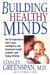 Building Healthy Minds - The Six Experiences That Create Intelligence And Emotional Growth In Babies And Young Children