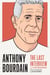 Anthony Bourdain: The Last Interview - and Other Conversations