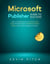 Microsoft Publisher Guide to Success: Learn In A Guided Way How To Format your Page Layout and Graphic Design To Optimize Your Tasks & Projects, Surprising Your Colleagues And Clients - Career Elevator, #9