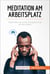 Meditation am Arbeitsplatz - Methoden für mehr Entspannung bei der Arbeit