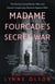 Madame Fourcade's Secret War - The Daring Young Woman Who Led France's Largest Spy Network Against Hitler