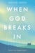 When God Breaks In - Revival can happen again