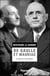 De Gaulle et Mauriac - Le héros et son héraut