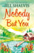 Nobody But You - A warm and funny romance