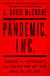 Pandemic, Inc. - Chasing the Capitalists and Thieves Who Got Rich While We Got Sick