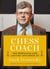 Chess Coach - The Profound and Lasting Influence of Mark Dvoretsky