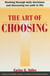 The Art of Choosing - Working Through Daily Decisions and Discerning our Path in Life