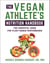 The Vegan Athlete's Nutrition Handbook - The Essential Guide for Plant-Based Performance
