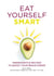 Eat Yourself Smart - Ingredients and recipes to boost your brain power