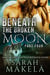 Beneath the Broken Moon: Part Four - Beneath the Broken Moon, #4