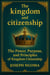 The kingdom And Citizenship: The Power, Purpose, and Principles of Kingdom Citizenship