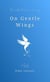 On Gentle Wings