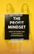 The Profit Mindset: How to Think Like a Successful Entrepreneur