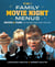 Family Movie Night Menus - Recipes & Films for Unforgettable Times Together