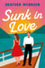 Sunk in Love - Sail away with this heart-warming second-chance romance, perfect for fans of HAPPY PLACE